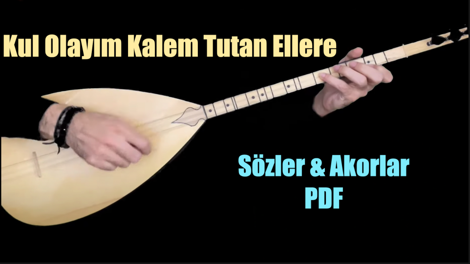 Kul Olayım Kalem Tutan Ellere - Söz & Akor