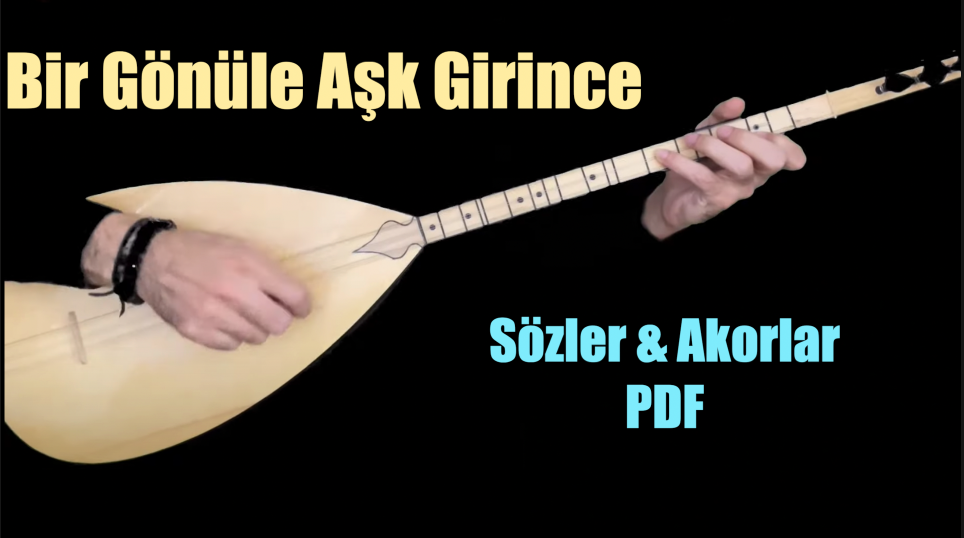 Bir Gönüle Aşk Girince - Söz & Akor