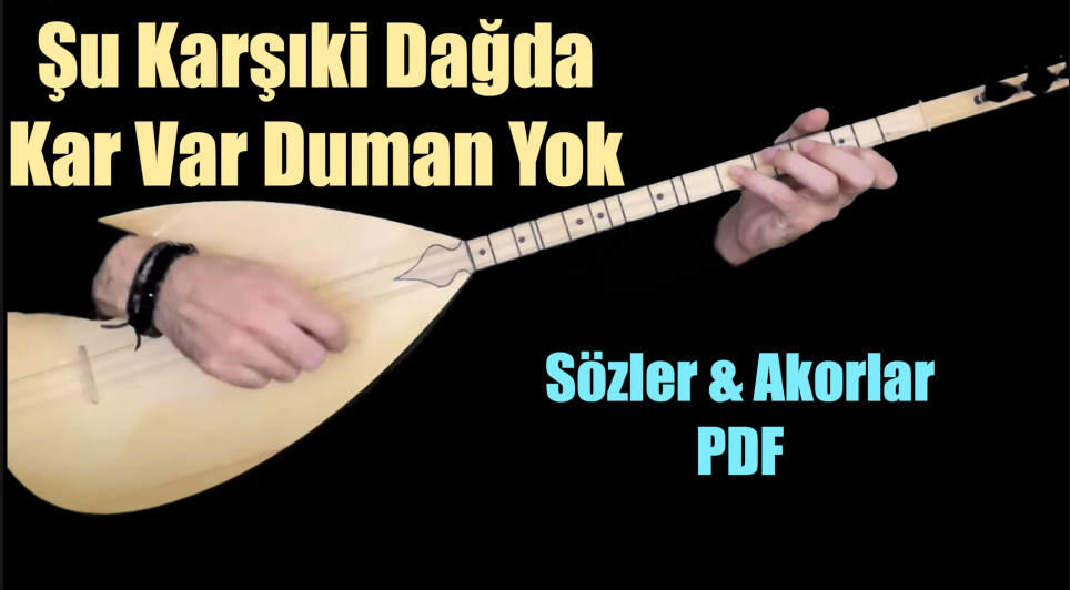 Şu Karşıki Dağda Kar Var Duman Yok - Söz & Akor