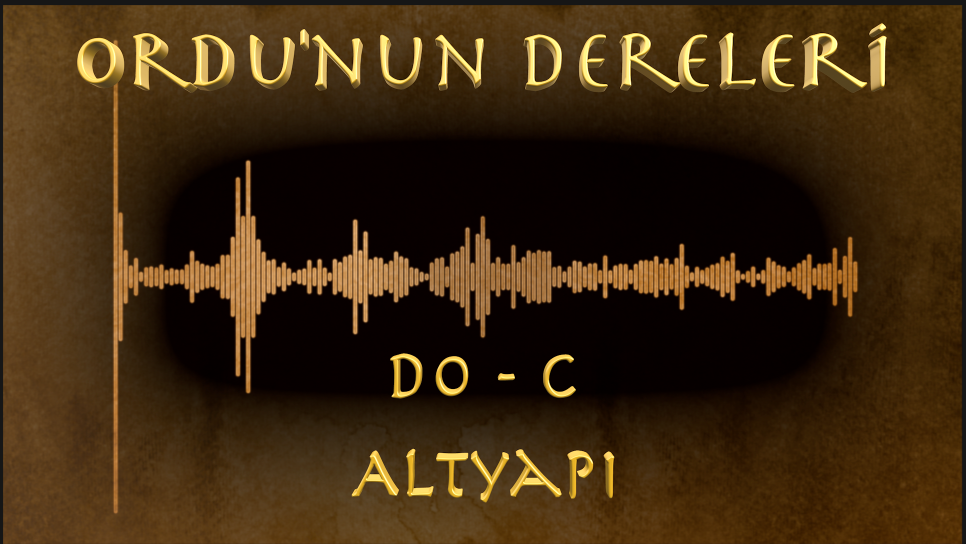 Ordu'nun Dereleri - Altyapı (Do - C)
