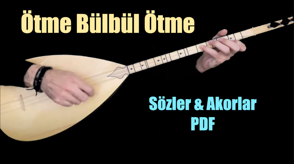 Ötme Bülbül Ötme - Söz & Akor