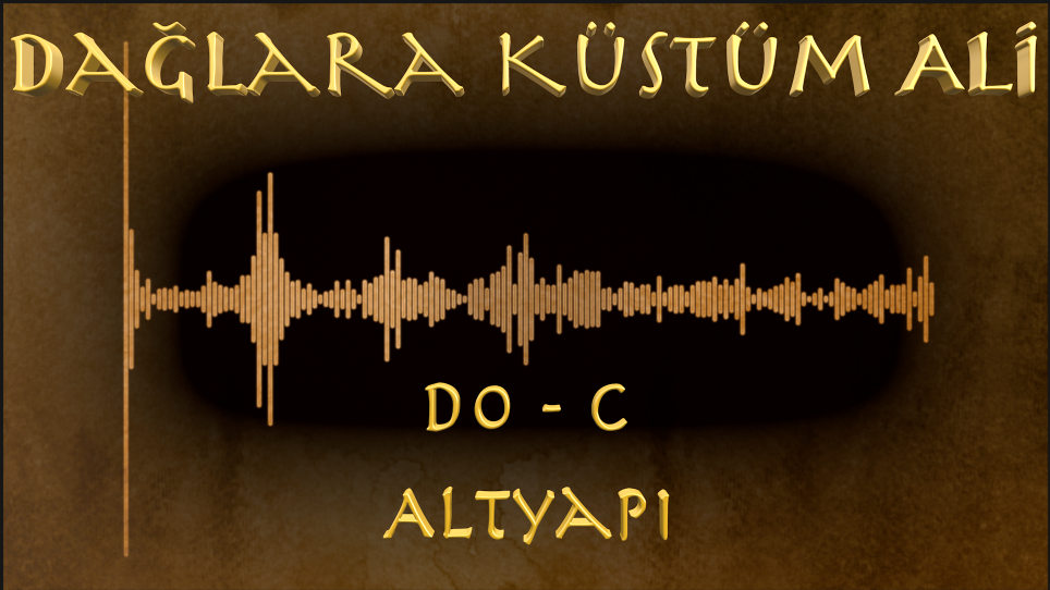 Dağlara Küstüm Ali - (Do - C)