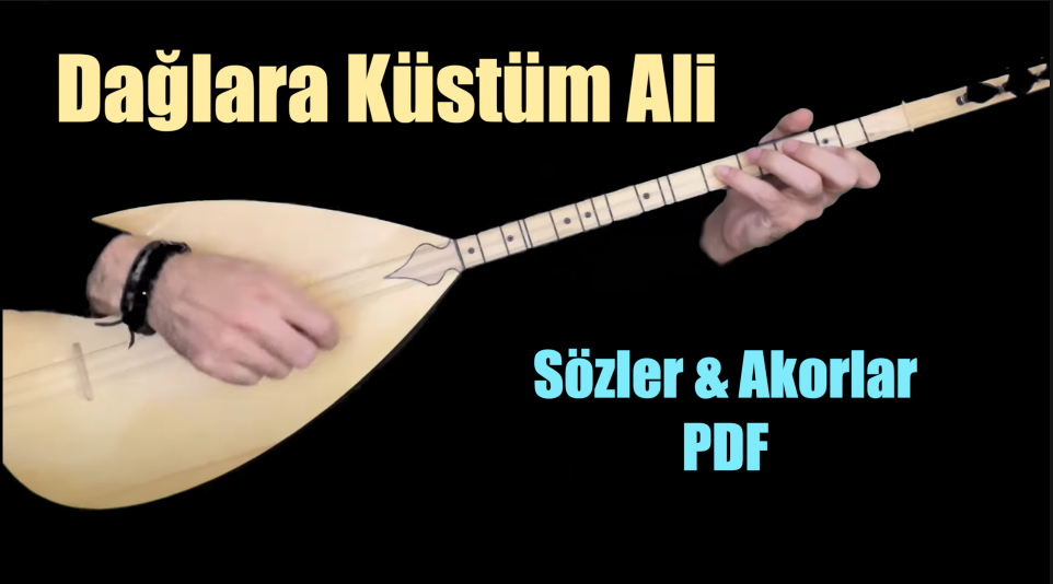 Dağlara Küstüm Ali - Söz & Akor