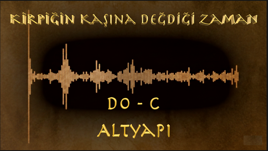 Kirpiğin Kaşına Değdiği Zaman - (Do - C)