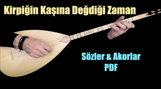 Kirpiğin Kaşına Değdiği Zaman - Söz & Akor