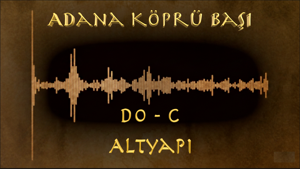 Adana Köprü Başı - (Do - C)